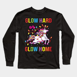 Glow Hard or Glow Home Long Sleeve T-Shirt